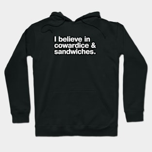 I believe in cowardice and sandwiches. Hoodie